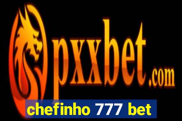 chefinho 777 bet